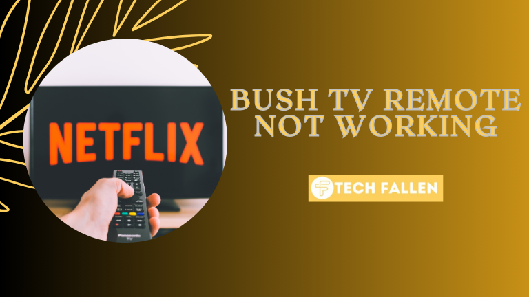 Bush TV Remote Not Working